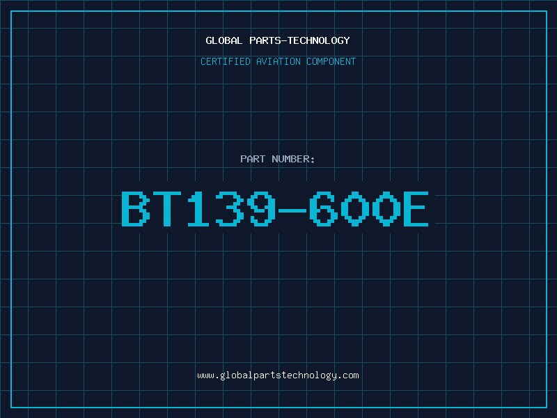 Aviation Part BT139-600E