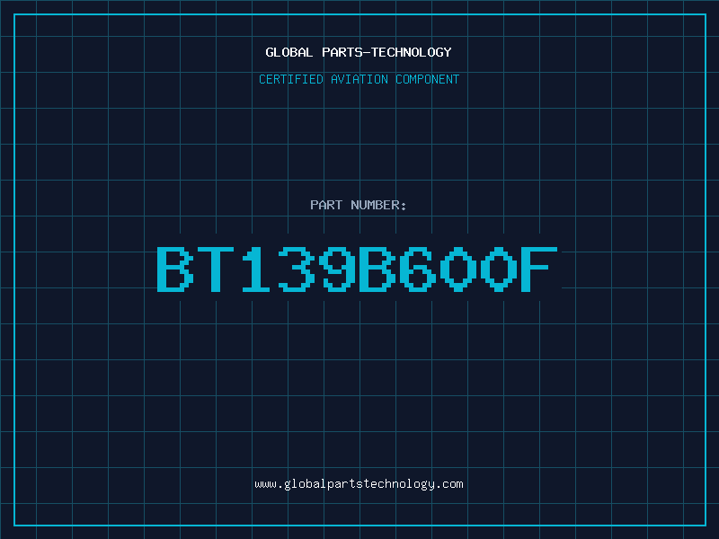 Aviation Part BT139B600F