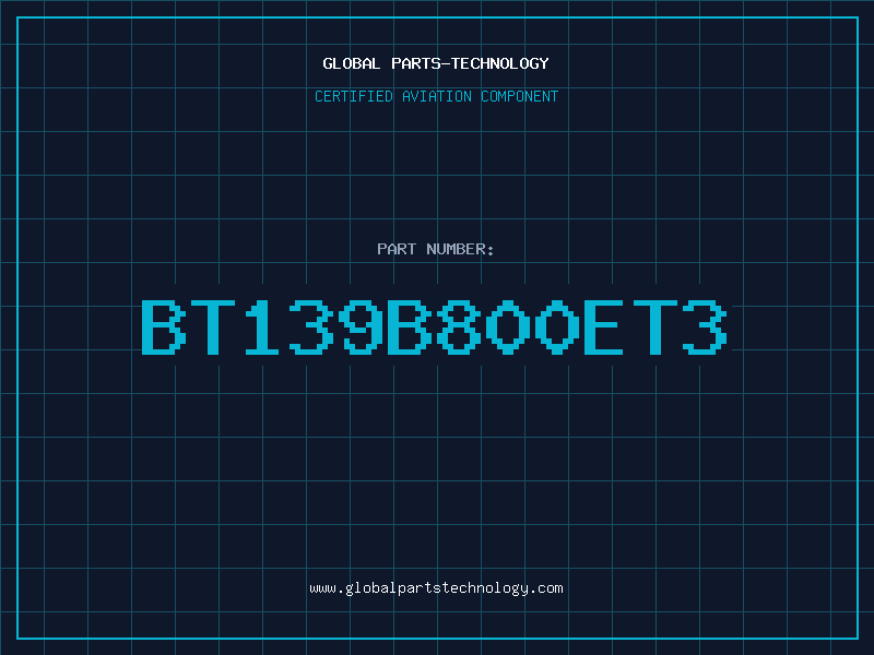 Aviation Part BT139B800ET3