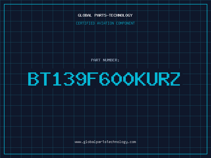 Aviation Part BT139F600KURZ