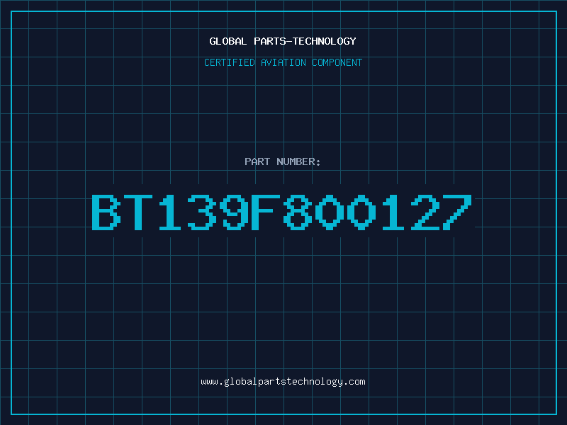 Aviation Part BT139F800127