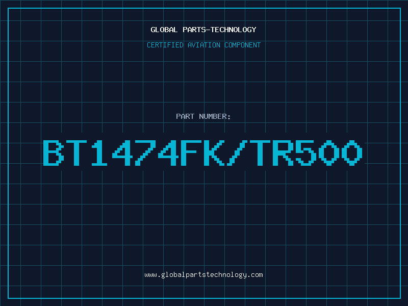 Aviation Part BT1474FK/TR500