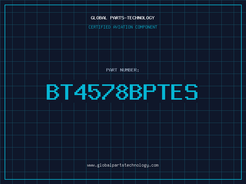 Aviation Part BT4578BPTES