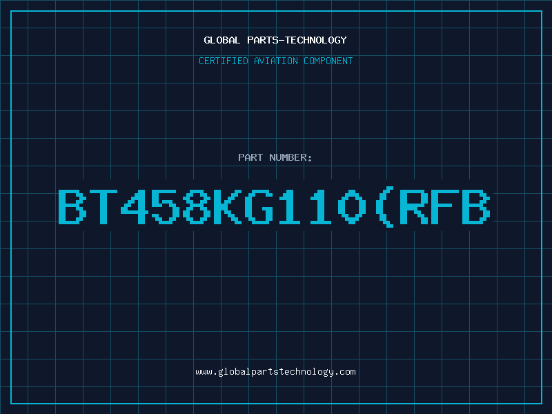 Aviation Part BT458KG110(RFB