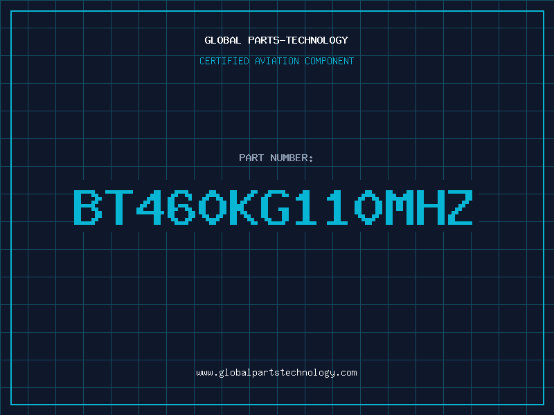 Aviation Part BT460KG110MHZ