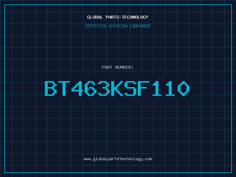 Aviation Part BT463KSF110