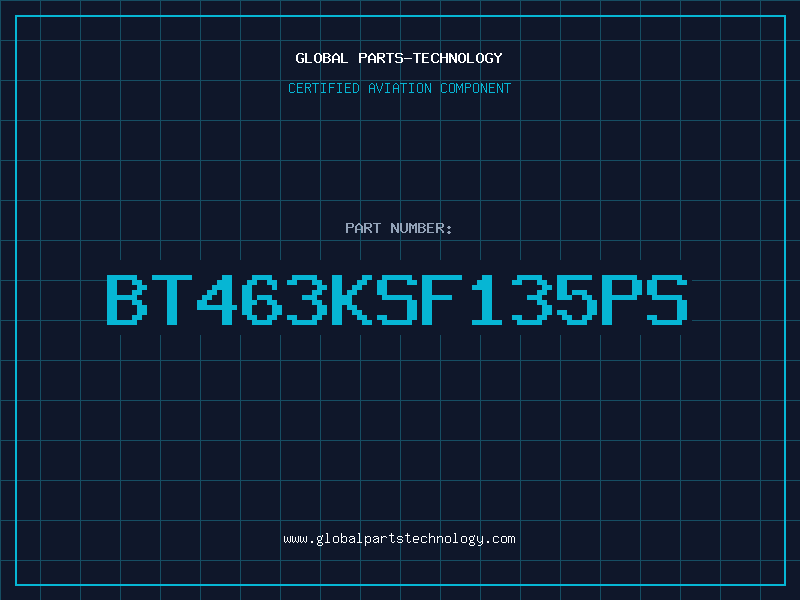 Aviation Part BT463KSF135PS