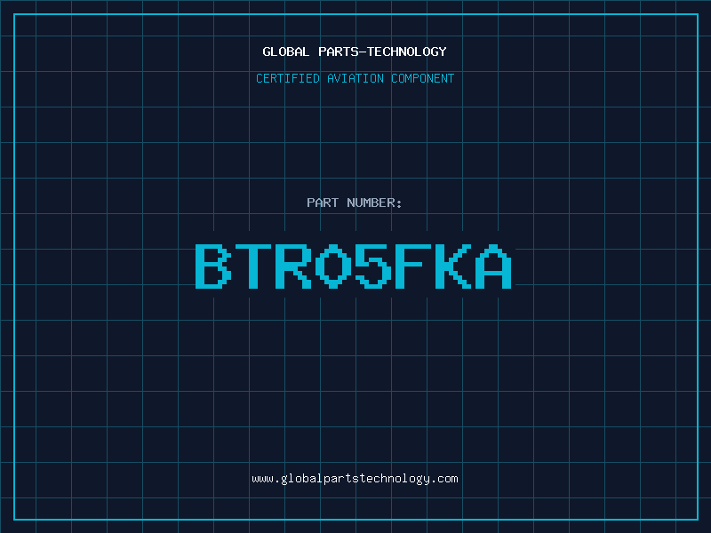 Aviation Part BTR05FKA