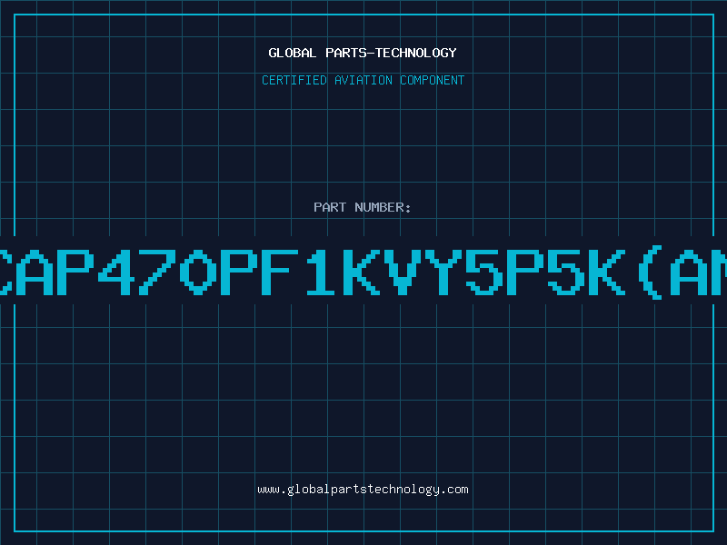 Aviation Part C/CAP470PF1KVY5P5K(AMMO