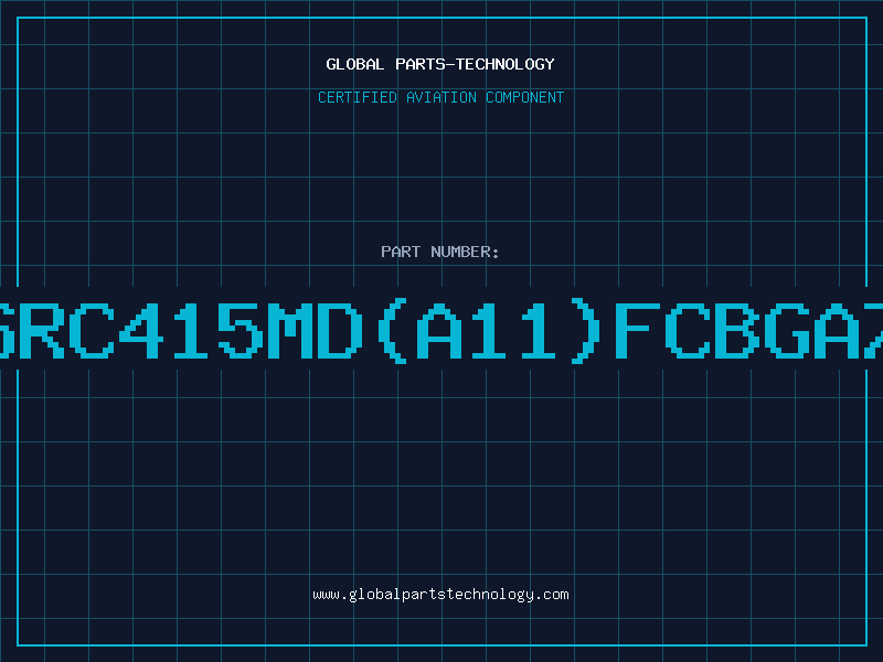 Aviation Part C.SRC415MD(A11)FCBGA720