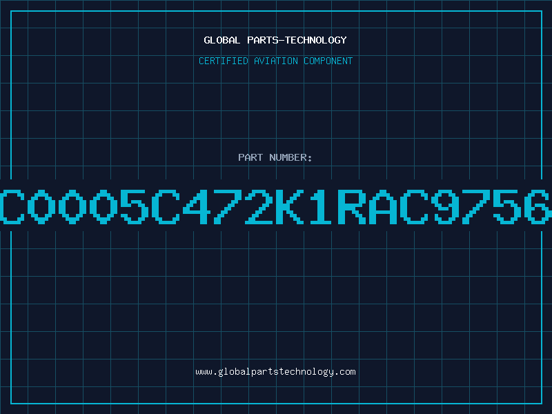 Aviation Part C0005C472K1RAC9756