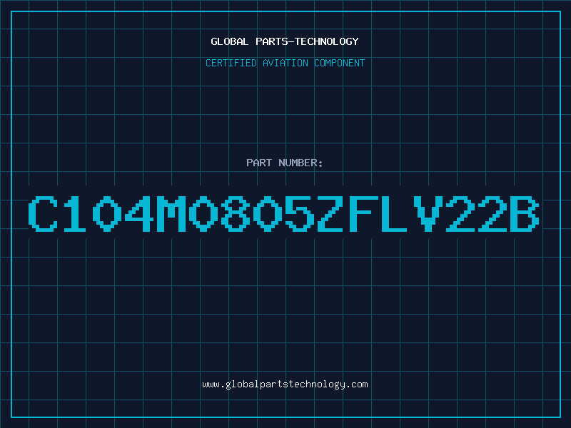 Aviation Part C104M0805ZFLV22B