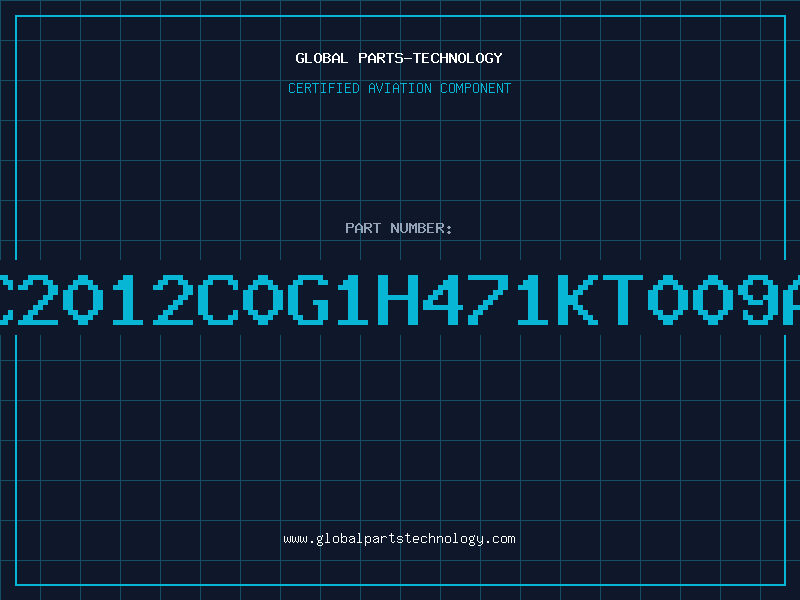 Aviation Part C2012C0G1H471KT009A