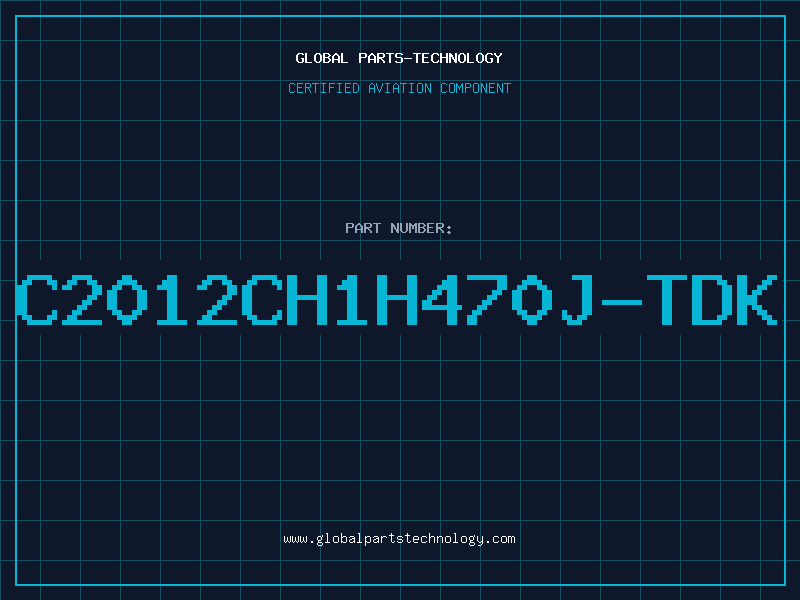 Aviation Part C2012CH1H470J-TDK