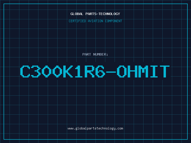 Aviation Part C300K1R6-OHMIT