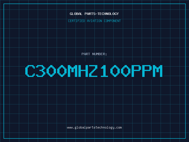 Aviation Part C300MHZ100PPM