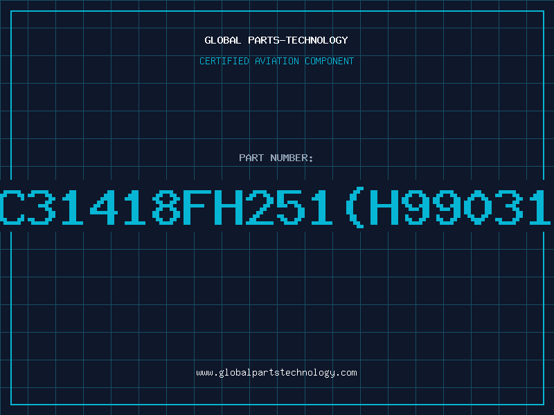 Aviation Part C31418FH251(H99031