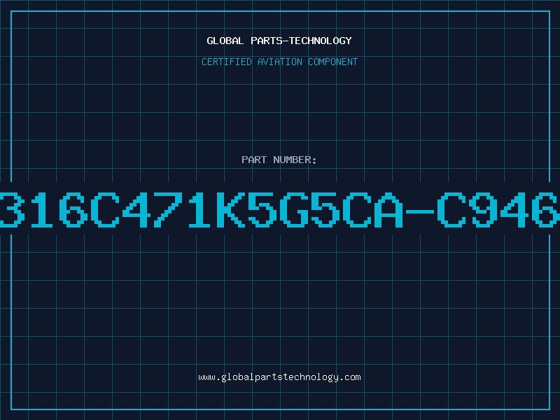Aviation Part C316C471K5G5CA-C9466