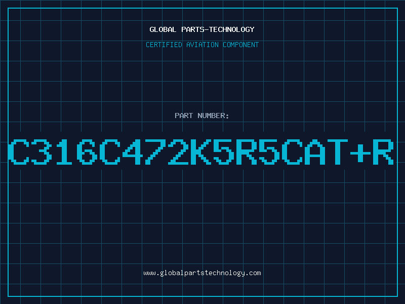 Aviation Part C316C472K5R5CATR