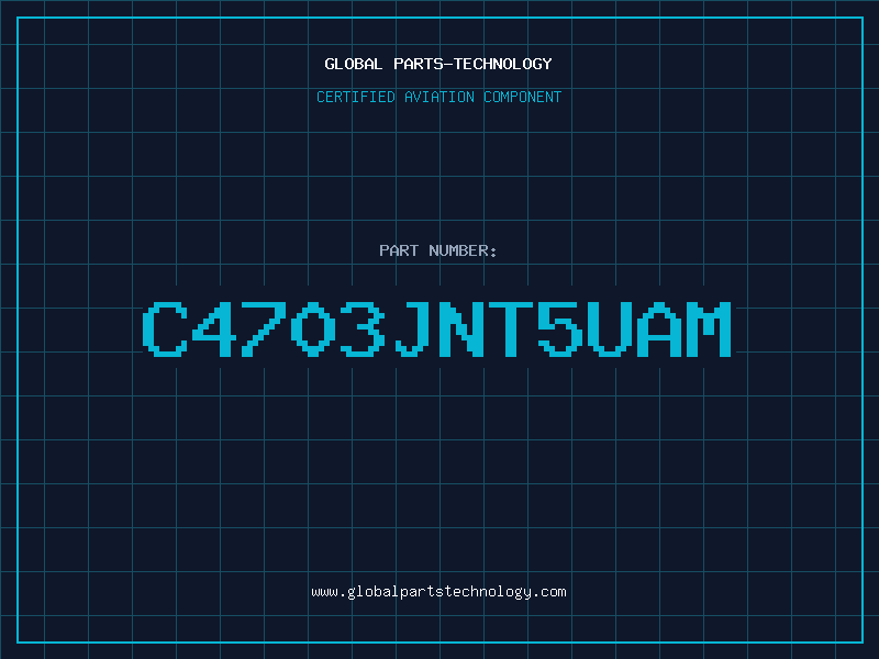 Aviation Part C4703JNT5UAM