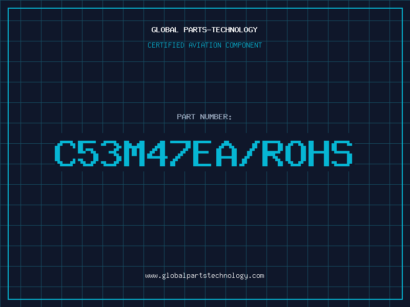 Aviation Part C53M47EA/ROHS