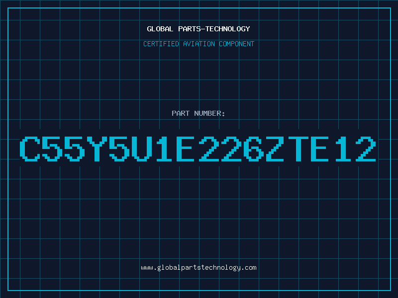 Aviation Part C55Y5U1E226ZTE12