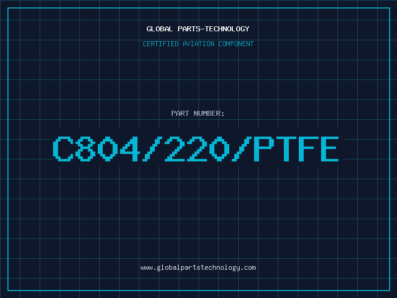 Aviation Part C804/220/PTFE
