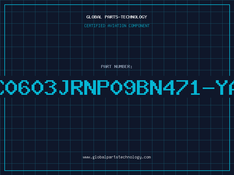 Aviation Part CC0603JRNP09BN471-YAG