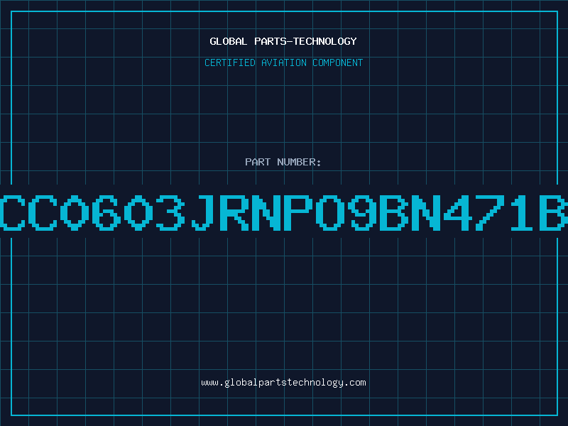Aviation Part CC0603JRNPO9BN471B