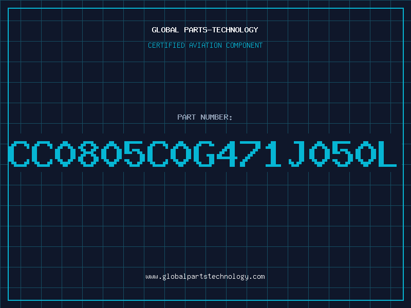 Aviation Part CC0805C0G471J050L