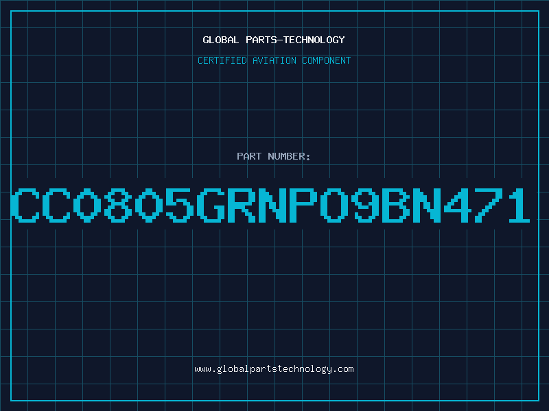 Aviation Part CC0805GRNPO9BN471