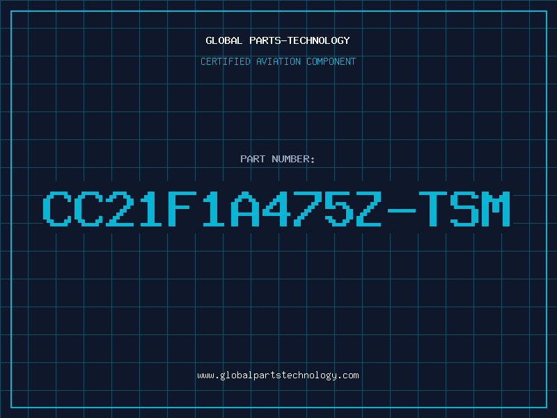 Aviation Part CC21F1A475Z-TSM