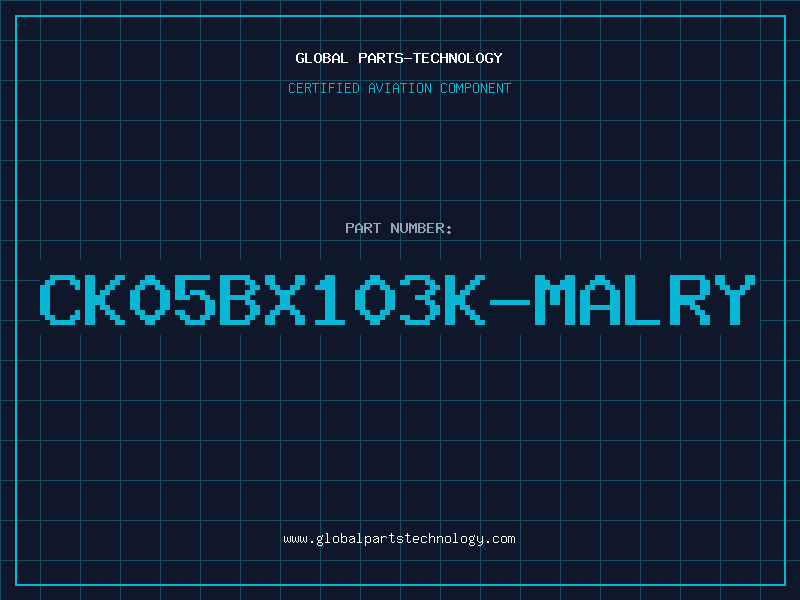 Aviation Part CK05BX103K-MALRY