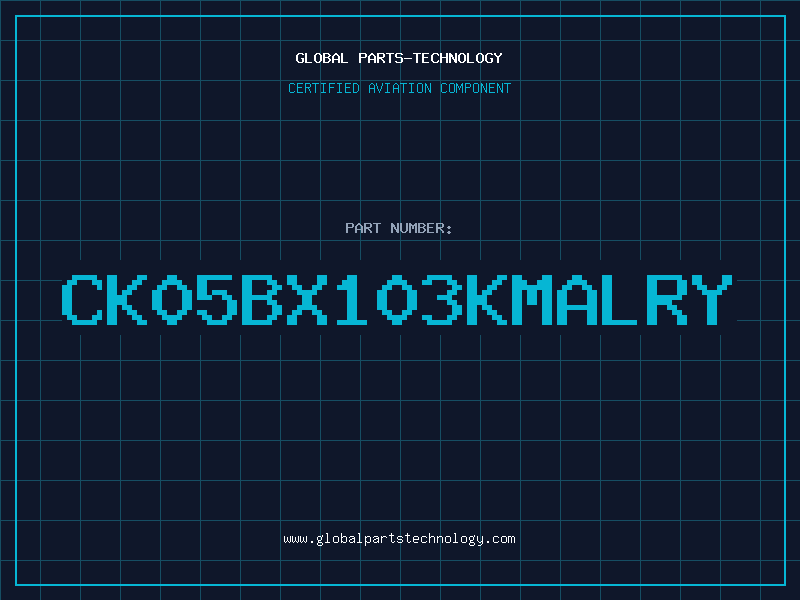 Aviation Part CK05BX103KMALRY