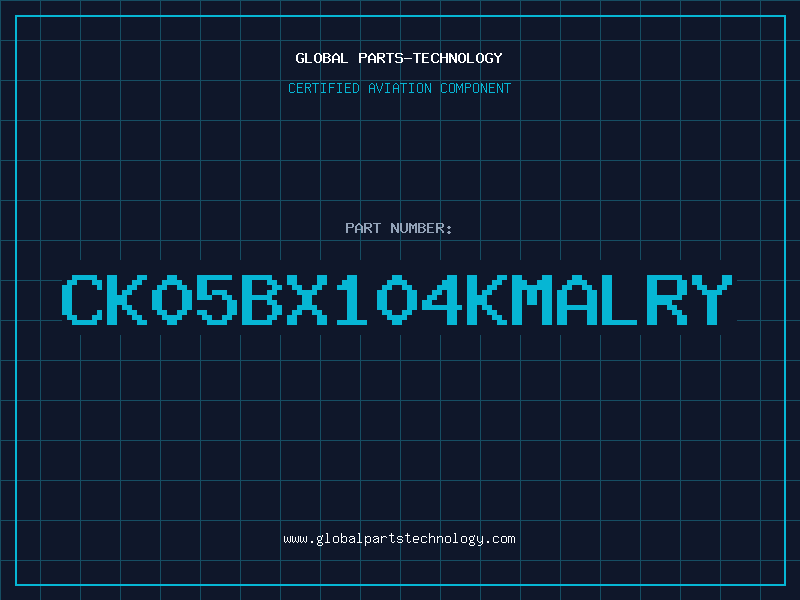 Aviation Part CK05BX104KMALRY