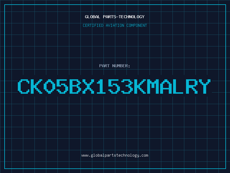 Aviation Part CK05BX153KMALRY