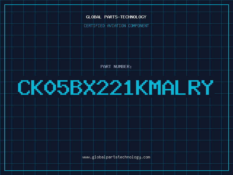 Aviation Part CK05BX221KMALRY