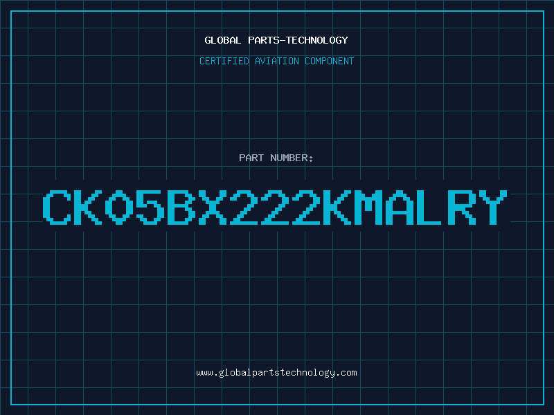 Aviation Part CK05BX222KMALRY