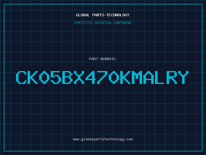 Aviation Part CK05BX470KMALRY