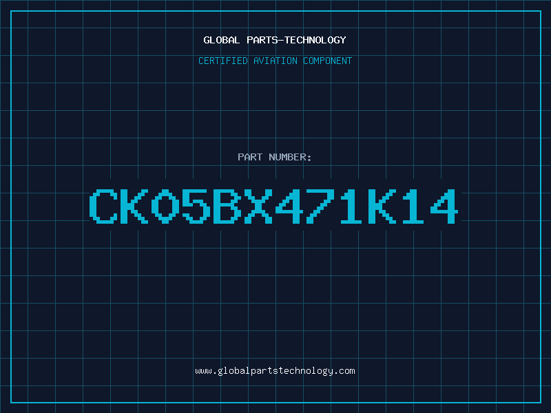 Aviation Part CK05BX471K14