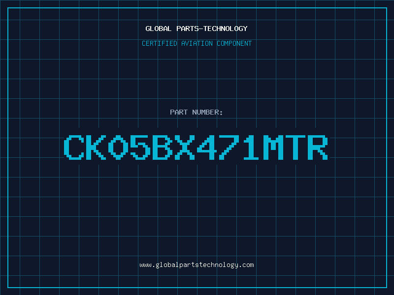 Aviation Part CK05BX471MTR