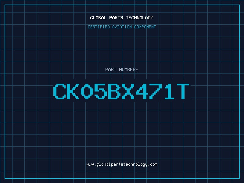 Aviation Part CK05BX471T