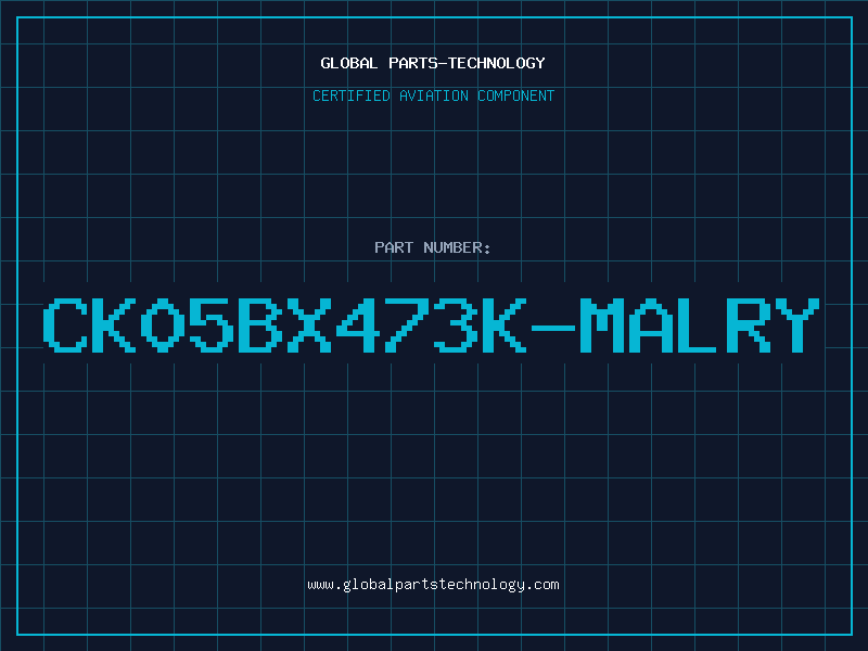 Aviation Part CK05BX473K-MALRY