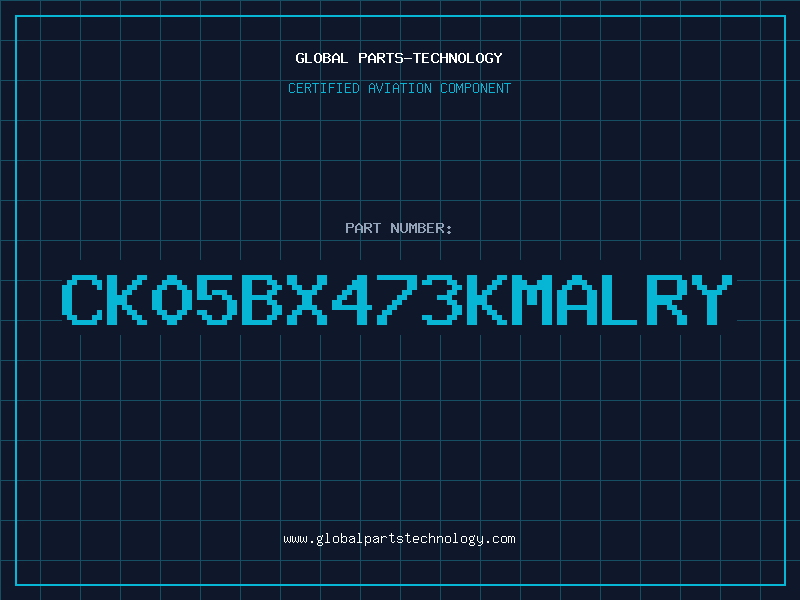 Aviation Part CK05BX473KMALRY