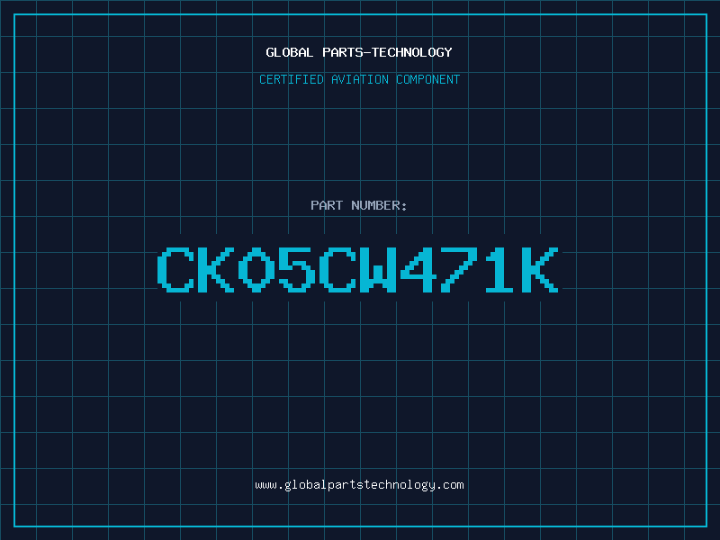 Aviation Part CK05CW471K