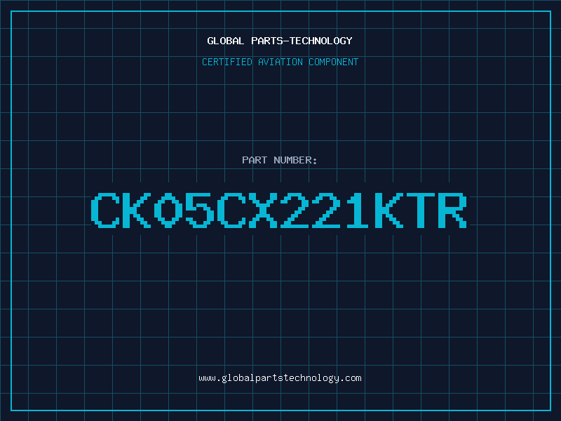 Aviation Part CK05CX221KTR