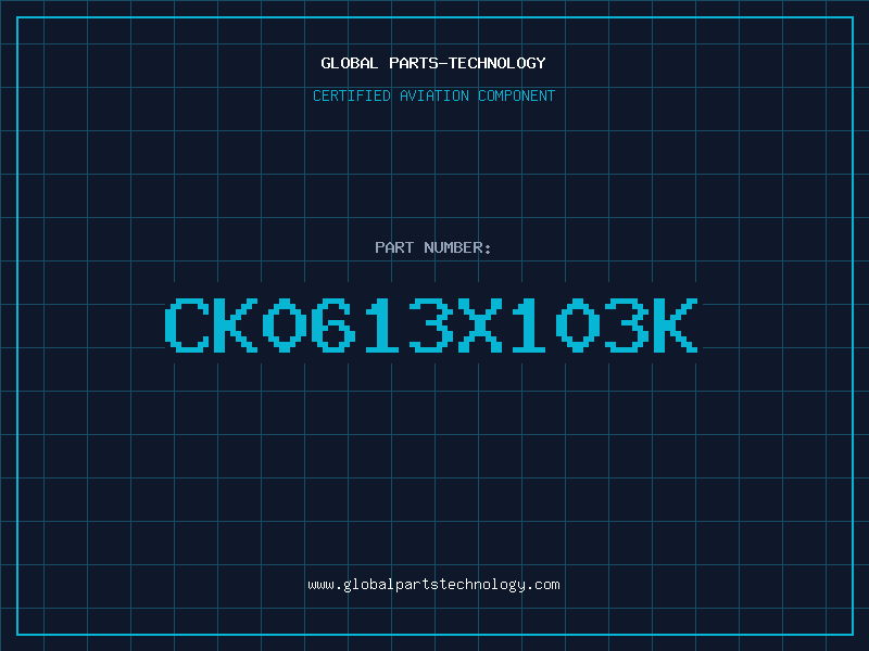 Aviation Part CK0613X103K