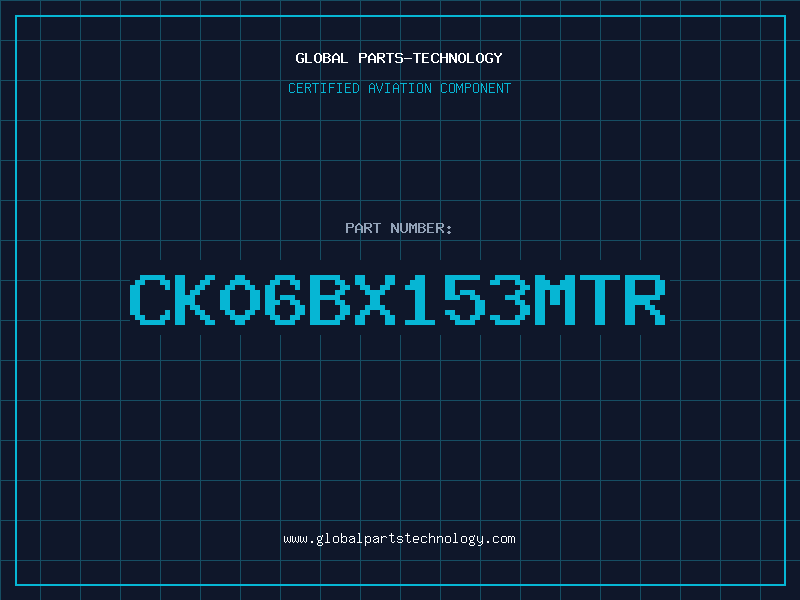 Aviation Part CK06BX153MTR