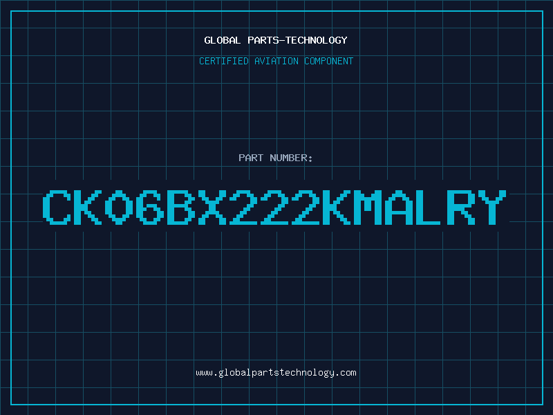 Aviation Part CK06BX222KMALRY