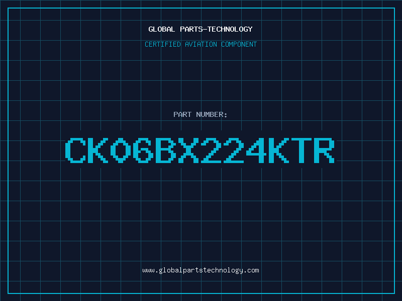 Aviation Part CK06BX224KTR